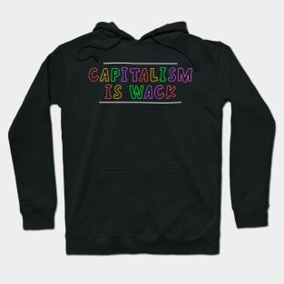 Capitalism Is Wack - Anti Capitalism Hoodie